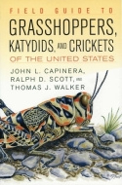 Field Guide to Grasshoppers, Katydids, and Crickets of the United States, John L. Capinera ; Ralph Scott ; Thomas J. Walker - Paperback - 9780801489488
