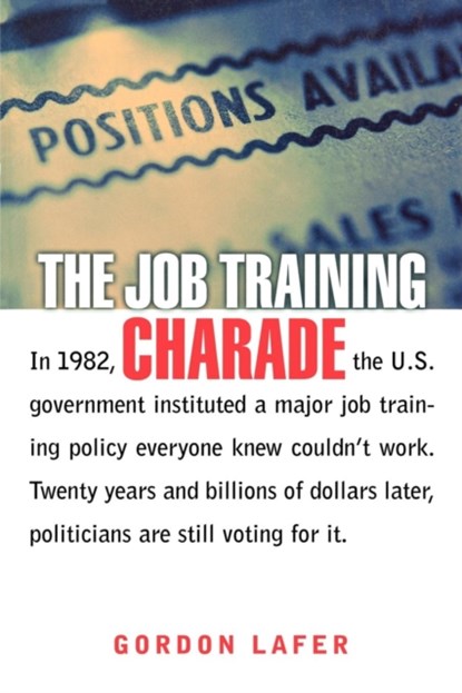 The Job Training Charade, Gordon Lafer - Paperback - 9780801489518