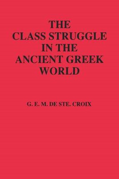 Class Struggle in the Ancient Greek World, STE CROIX,  Geoffrey E. Maurice - Paperback - 9780801495977