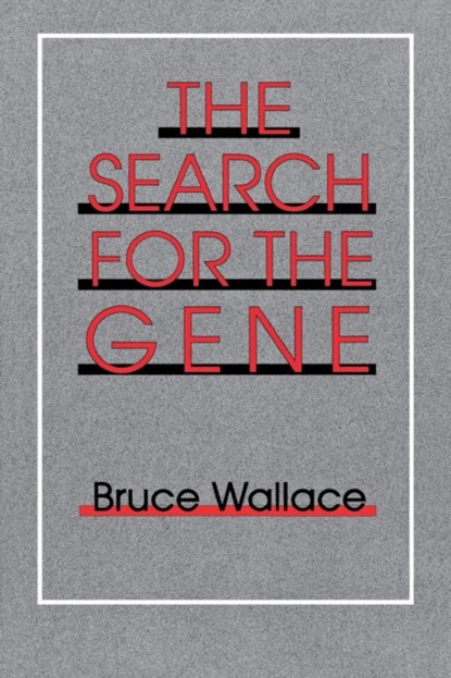 The Search for the Gene, Bruce Wallace - Paperback - 9780801499678