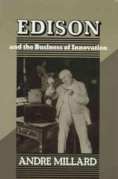 Edison and the Business of Innovation, MILLARD, - Paperback - 9780801847301
