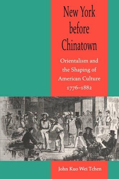 New York before Chinatown, John Kuo Wei Tchen - Gebonden - 9780801860065