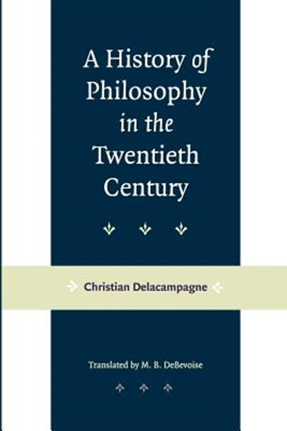 A History of Philosophy in the Twentieth Century, DELACAMPAGNE,  Christian (Professor, The Johns Hopkins University) - Paperback - 9780801868146