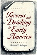 Taverns and Drinking in Early America | Sharon V. Salinger | 