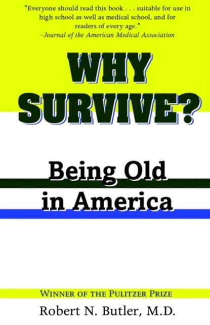 Why Survive?, ROBERT N.,  MD (President and CEO, The International Longevity Center-USA, Ltd.) Butler - Paperback - 9780801874253