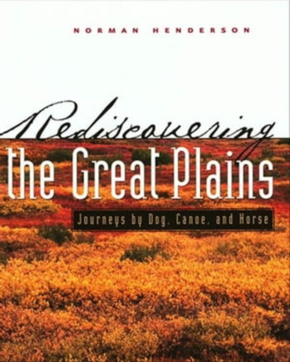 Rediscovering the Great Plains, Norman Scott Henderson - Ebook - 9780801875878