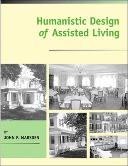 Humanistic Design of Assisted Living, John P. (President Marsden - Paperback - 9780801880315