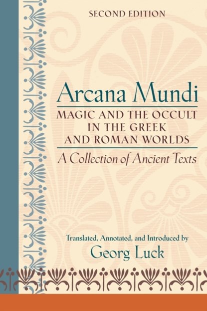 Arcana Mundi, GEORG (PROFESSOR EMERITUS,  The Johns Hopkins University) Luck - Paperback - 9780801883460