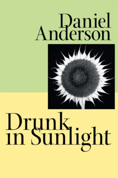 Drunk in Sunlight, DANIEL (ASSOCIATE PROFESSOR,  University of Oregon) Anderson - Paperback - 9780801885211
