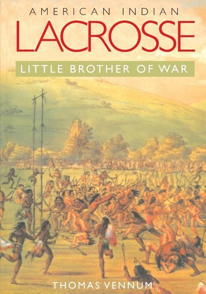 American Indian Lacrosse, Thomas Vennum - Paperback - 9780801887642