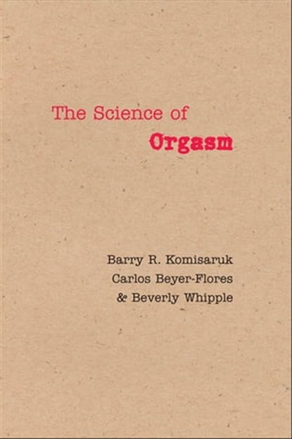 The Science of Orgasm, Barry R. Komisaruk ; Carlos Beyer-Flores ; Beverly Whipple - Ebook - 9780801888953