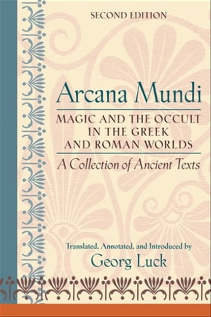 Arcana Mundi: A Collection of Ancient Texts, Georg Luck - Ebook - 9780801888977