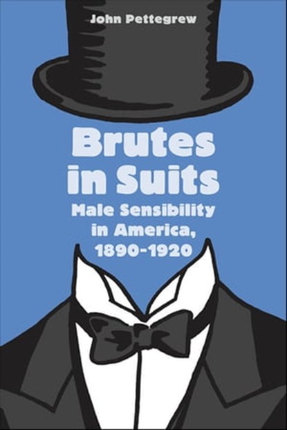 Brutes In Suits, John Pettegrew - Ebook - 9780801891724