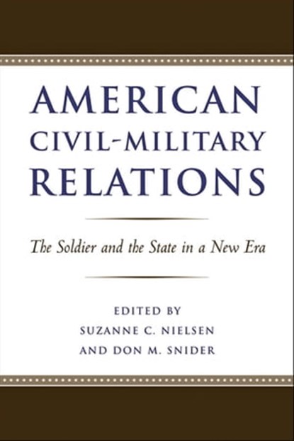 American Civil-Military Relations, Suzanne C. Nielsen ; Don M. Snider - Ebook - 9780801895050