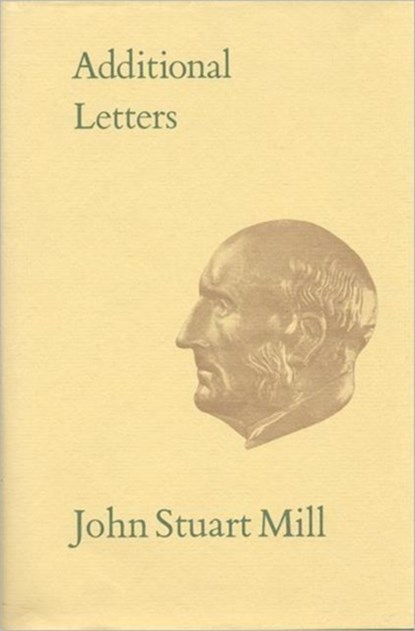 Additional Letters, John Stuart Mill - Gebonden - 9780802027689