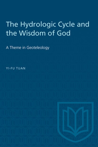 Hydrologic Cycle and the Wisdom of God, Yi-fu Tuan - Paperback - 9780802032140