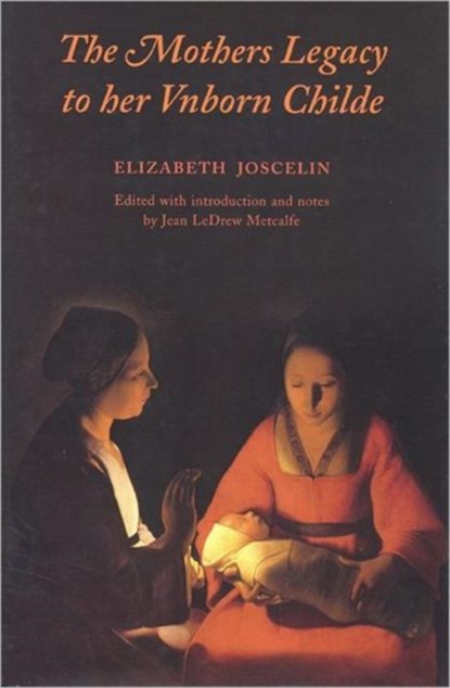 The Mothers Legacy to Her Vnborn Childe, Elizabeth Joselin - Gebonden - 9780802046949