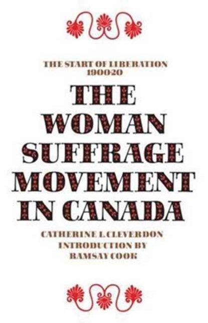 The Woman Suffrage Movement in Canada, Catherine L. Cleverdon - Paperback - 9780802062185