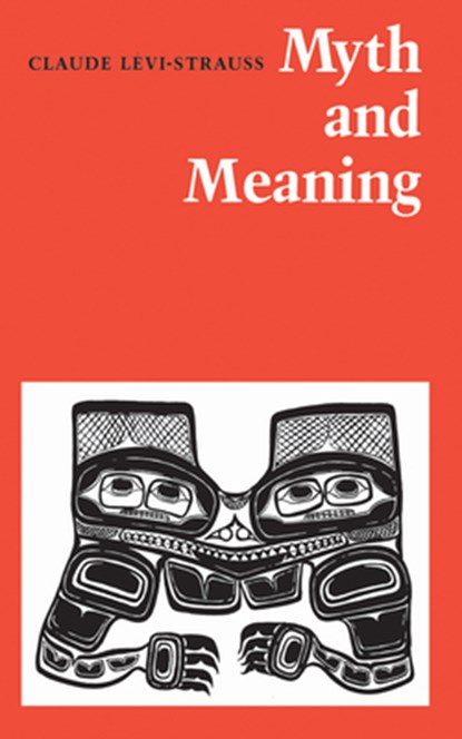 Myth and Meaning, Claude Levi-Strauss - Paperback - 9780802063489