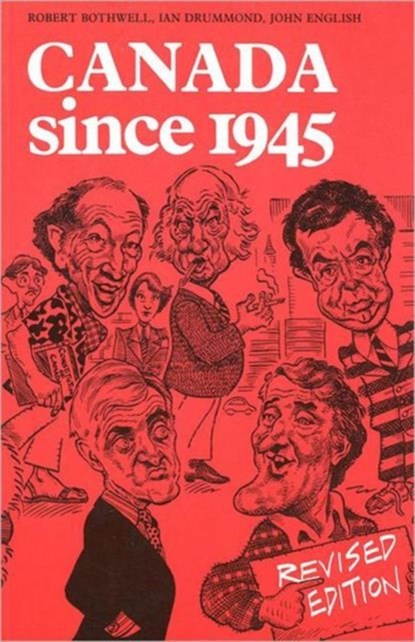 Canada Since 1945, Robert Bothwell ; Ian Drummond ; John English - Paperback - 9780802066725