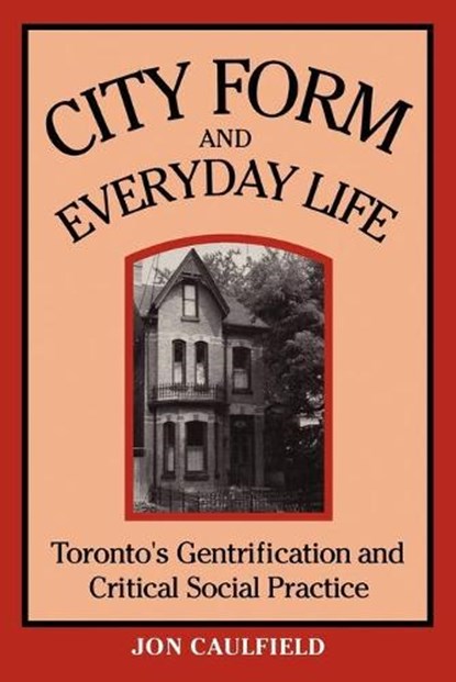 City Form and Everyday Life, Jon Caulfield - Paperback - 9780802074485