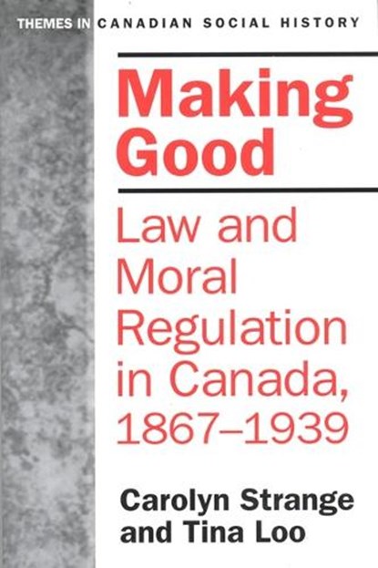 Making Good, Tina Loo ; Carolyn Strange - Paperback - 9780802078698