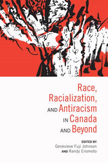 Race, Racialization & Anti-Racism in Canada and Beyond, Genevieve Fuji Johnson ; Randy Enomoto - Gebonden - 9780802080141