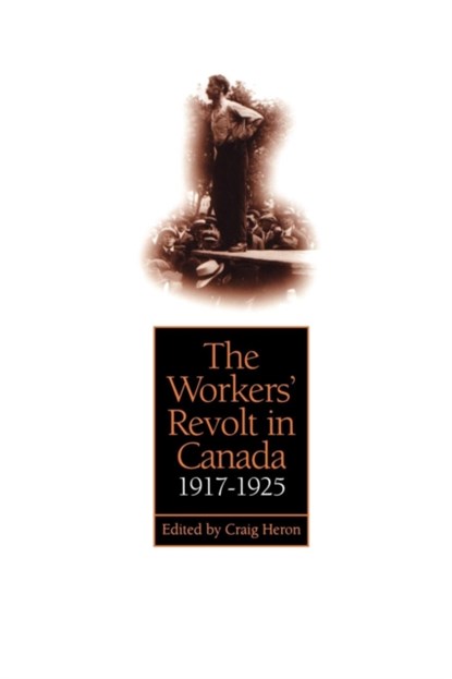 The Workers' Revolt in Canada, 1917-1925, Craig Heron - Paperback - 9780802080820