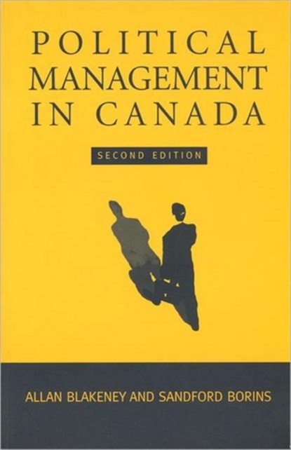 Political Management in Canada, Allan Blakeney ; Sandford Borins - Paperback - 9780802081230