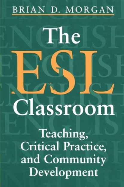 The ESL Classroom, Brian D. Morgan - Paperback - 9780802081544