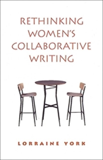 Rethinking Women's Collaborative Writing, Lorraine York - Paperback - 9780802084651