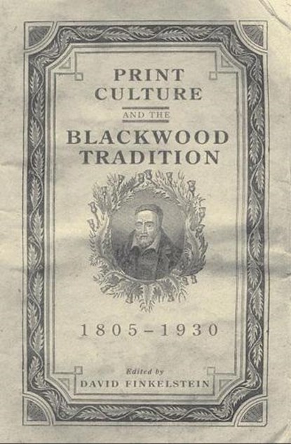 Print Culture And the Blackwood Tradition, 1805-1930, FINKELSTEIN,  David - Gebonden - 9780802087119