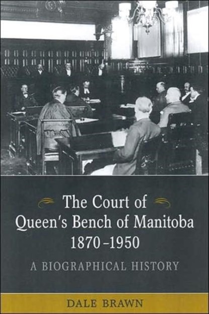 The Court of Queen's Bench of Manitoba, 1870-1950, Dale Brawn - Gebonden - 9780802092250