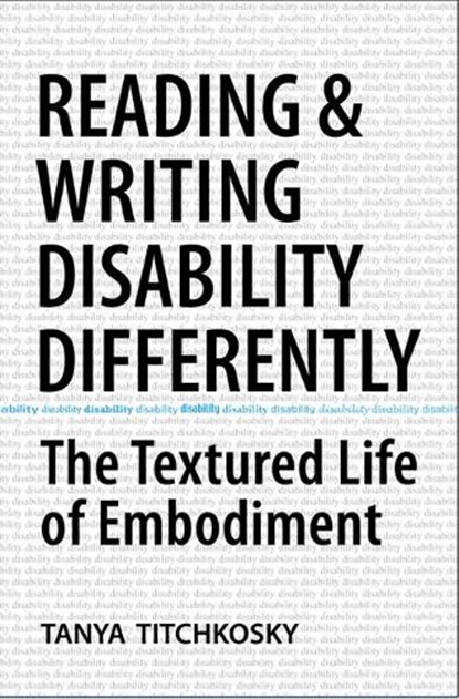 Reading and Writing Disability Differently, Tanya Titchkosky - Paperback - 9780802095060
