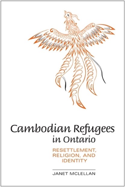 Cambodian Refugees in Ontario, MCLELLAN,  Janet - Gebonden - 9780802099624