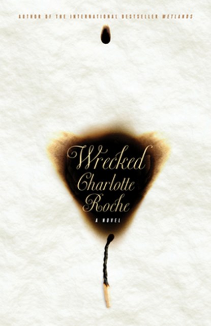 Wrecked, Charlotte Roche - Paperback - 9780802121127