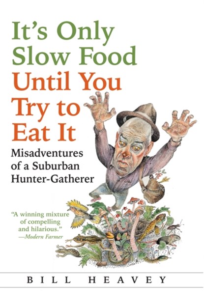 It's Only Slow Food Until You Try to Eat It, Bill Heavey - Paperback - 9780802121318