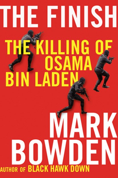 The Finish: The Killing of Osama Bin Laden, Mark Bowden - Paperback - 9780802121523