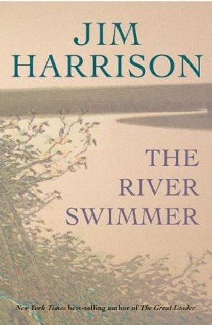 The River Swimmer, Jim Harrison - Paperback - 9780802122209
