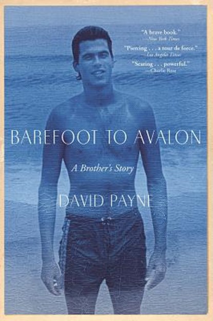 Barefoot to Avalon: A Brother's Story, David Payne - Paperback - 9780802125170
