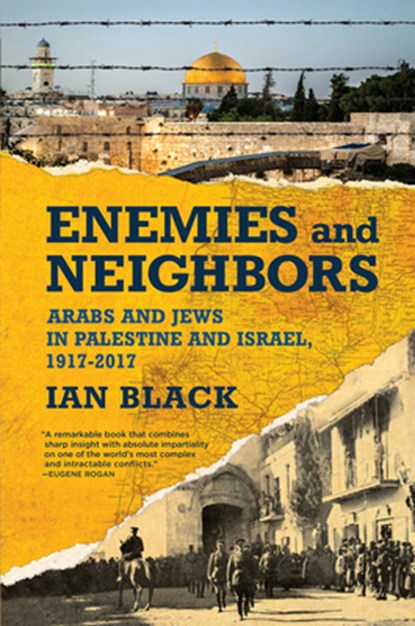 Enemies and Neighbors: Arabs and Jews in Palestine and Israel, 1917-2017, Ian Black - Gebonden - 9780802127037