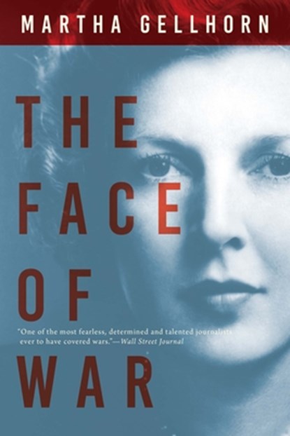 Gellhorn, M: Face of War, Martha Gellhorn - Paperback - 9780802128744