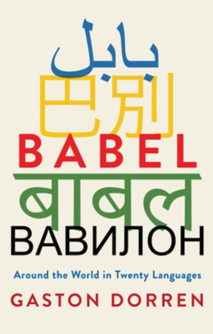 Babel: Around the World in Twenty Languages, Gaston Dorren - Gebonden - 9780802128799