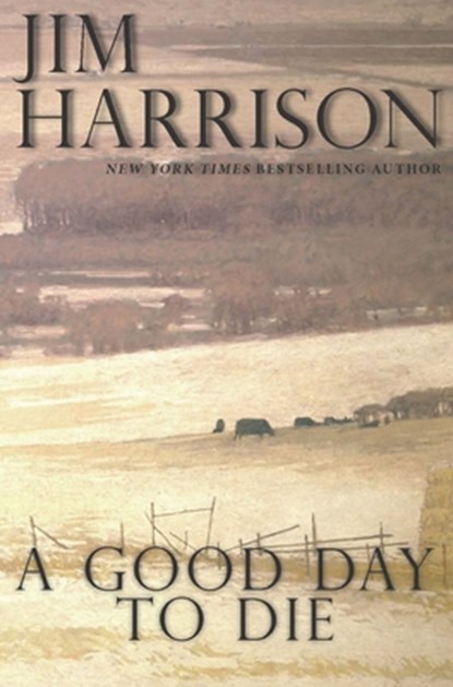 A Good Day to Die, Jim Harrison - Paperback - 9780802128881