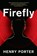Firefly, PORTER,  Henry - Gebonden - 9780802128959