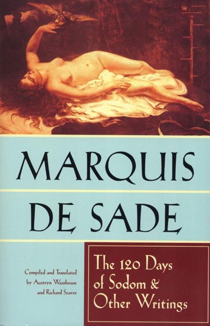 De Sade, M: 120 Days of Sodom and Other Writings, Marquis De Sade - Paperback - 9780802130129