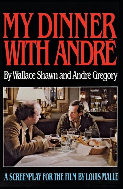 My Dinner with Andre, Wallace Shawn ; Andre Gregory - Paperback - 9780802130631