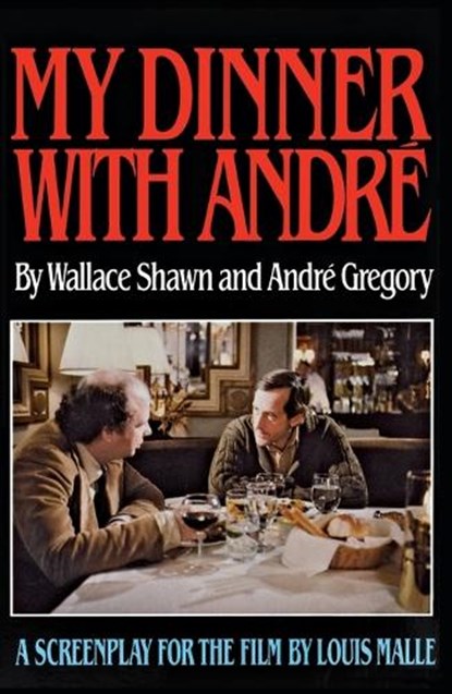 MY DINNER W/ANDRE, Wallace Shawn ; Andre Gregory - Paperback - 9780802130631