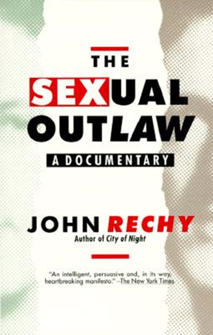 The Sexual Outlaw: A Documentary, John Rechy - Paperback - 9780802131638