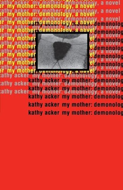 Acker, K: My Mother: Demonology, Kathy Acker - Paperback - 9780802134035
